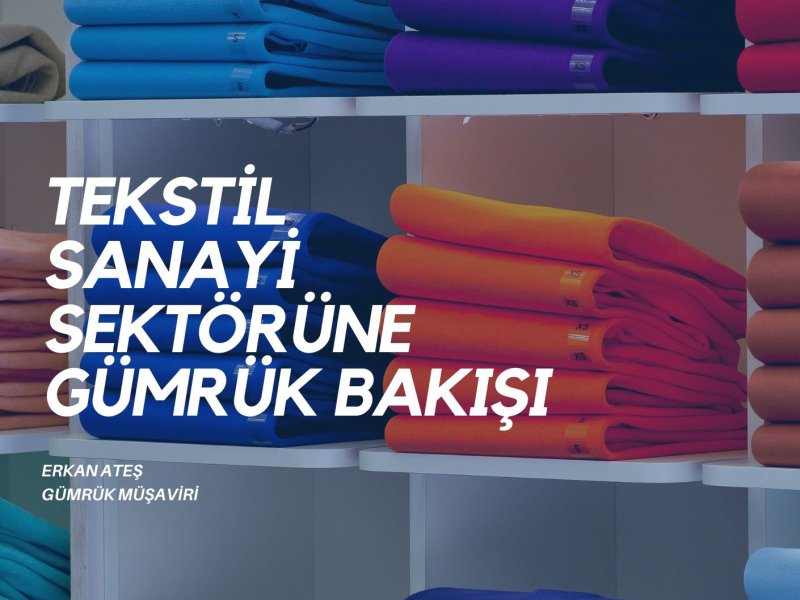 Tekstil Sanayi Sektörüne Gümrük Bakışı